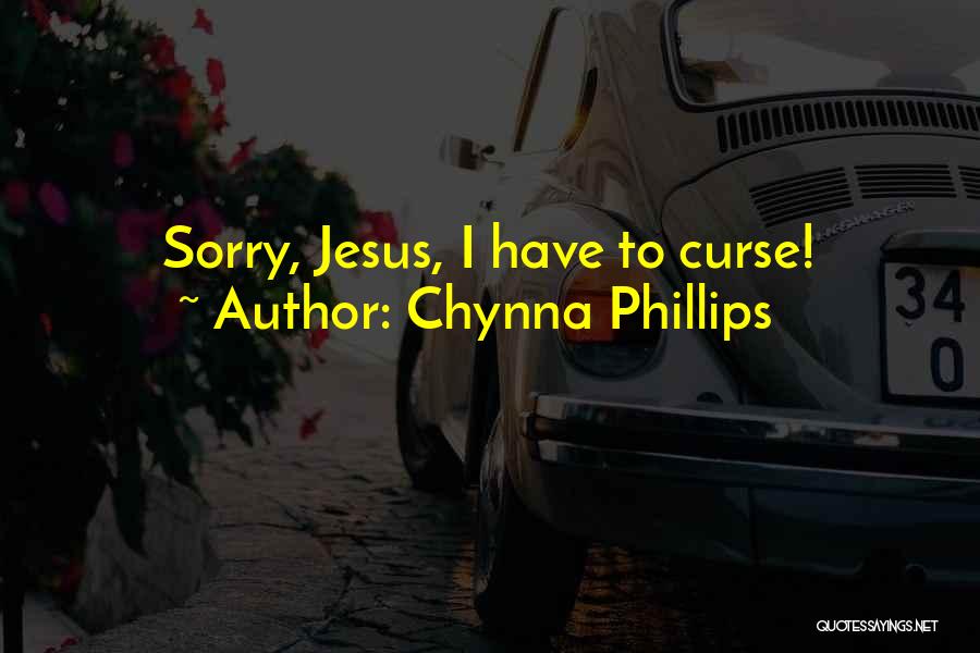 Chynna Phillips Quotes: Sorry, Jesus, I Have To Curse!