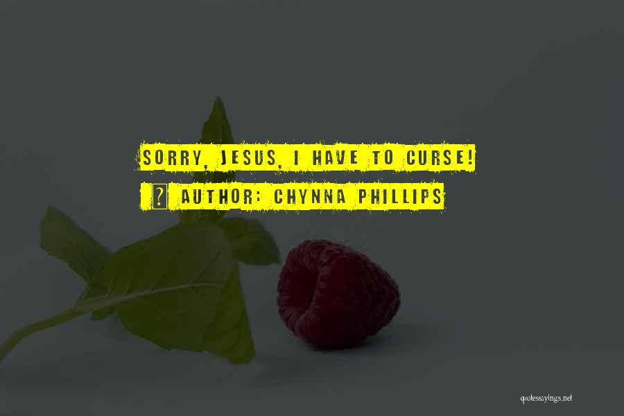 Chynna Phillips Quotes: Sorry, Jesus, I Have To Curse!