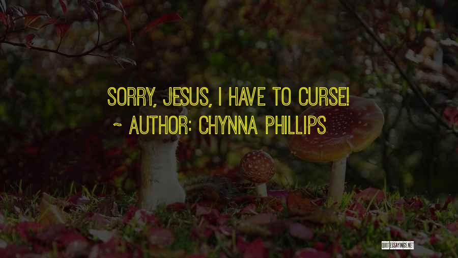 Chynna Phillips Quotes: Sorry, Jesus, I Have To Curse!