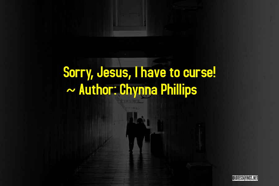 Chynna Phillips Quotes: Sorry, Jesus, I Have To Curse!