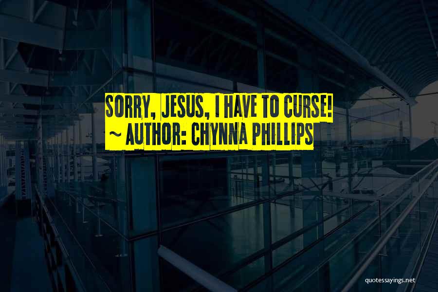 Chynna Phillips Quotes: Sorry, Jesus, I Have To Curse!