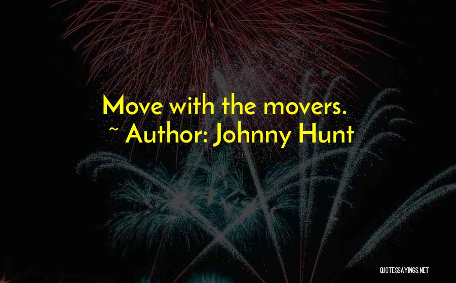 Johnny Hunt Quotes: Move With The Movers.