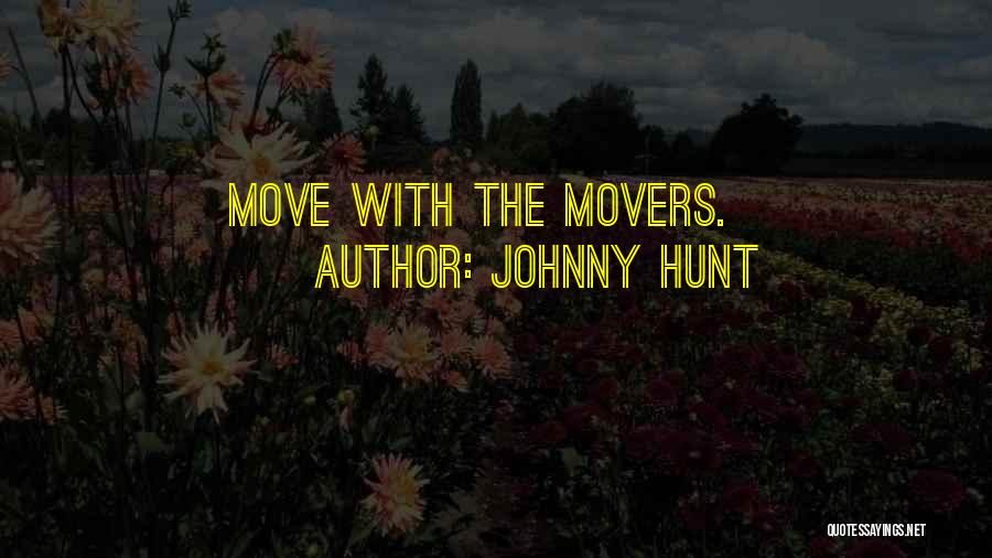 Johnny Hunt Quotes: Move With The Movers.