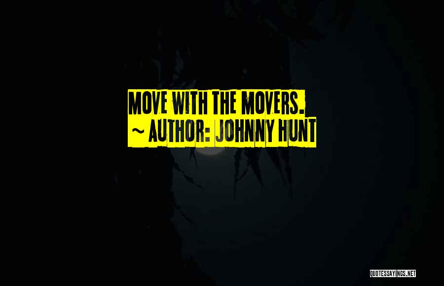 Johnny Hunt Quotes: Move With The Movers.