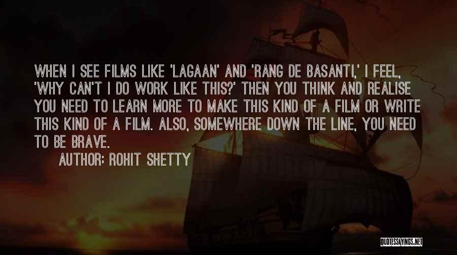 Rohit Shetty Quotes: When I See Films Like 'lagaan' And 'rang De Basanti,' I Feel, 'why Can't I Do Work Like This?' Then