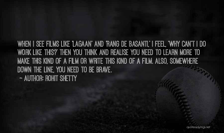 Rohit Shetty Quotes: When I See Films Like 'lagaan' And 'rang De Basanti,' I Feel, 'why Can't I Do Work Like This?' Then