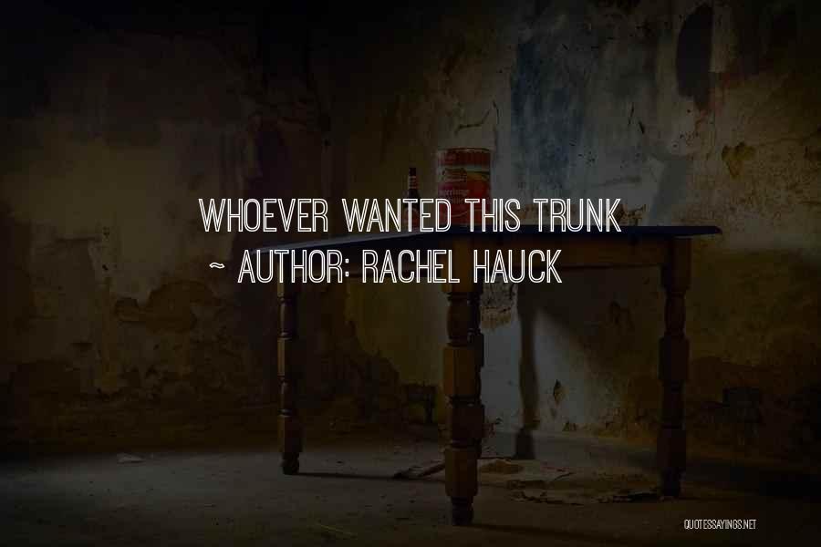Rachel Hauck Quotes: Whoever Wanted This Trunk