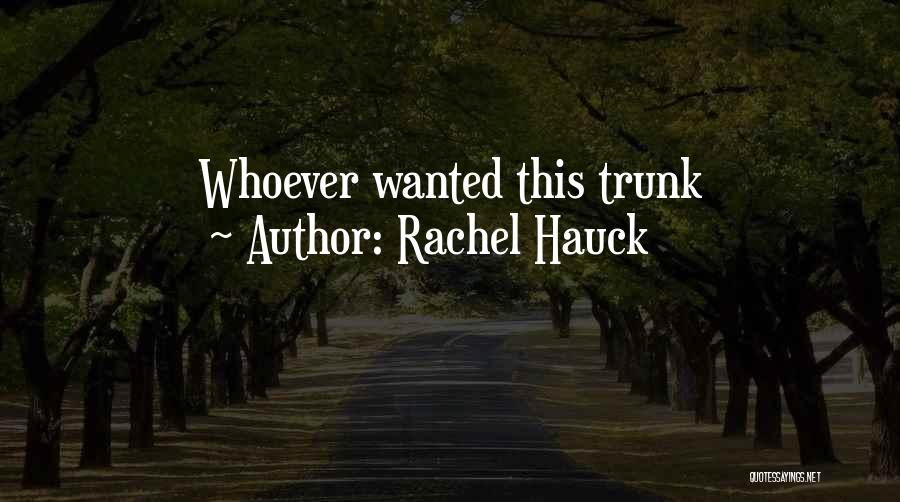 Rachel Hauck Quotes: Whoever Wanted This Trunk