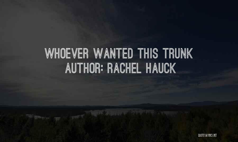 Rachel Hauck Quotes: Whoever Wanted This Trunk