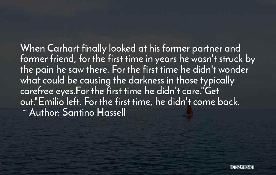 Santino Hassell Quotes: When Carhart Finally Looked At His Former Partner And Former Friend, For The First Time In Years He Wasn't Struck