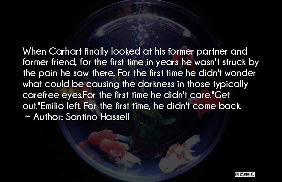 Santino Hassell Quotes: When Carhart Finally Looked At His Former Partner And Former Friend, For The First Time In Years He Wasn't Struck