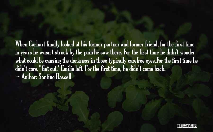 Santino Hassell Quotes: When Carhart Finally Looked At His Former Partner And Former Friend, For The First Time In Years He Wasn't Struck