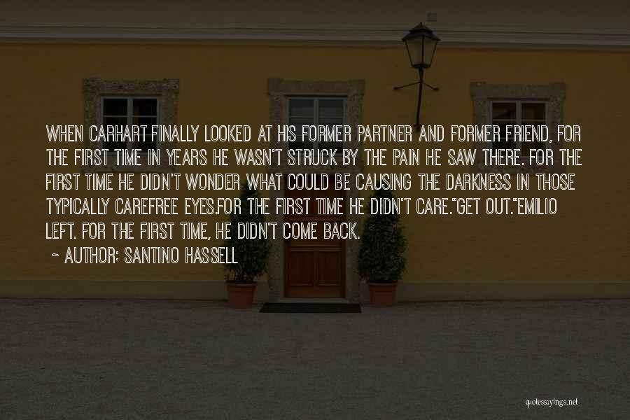 Santino Hassell Quotes: When Carhart Finally Looked At His Former Partner And Former Friend, For The First Time In Years He Wasn't Struck