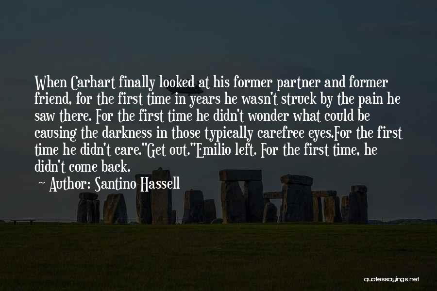Santino Hassell Quotes: When Carhart Finally Looked At His Former Partner And Former Friend, For The First Time In Years He Wasn't Struck