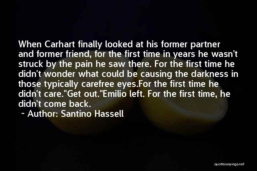 Santino Hassell Quotes: When Carhart Finally Looked At His Former Partner And Former Friend, For The First Time In Years He Wasn't Struck