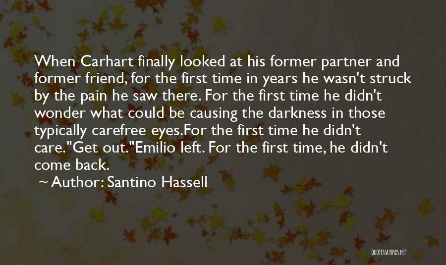 Santino Hassell Quotes: When Carhart Finally Looked At His Former Partner And Former Friend, For The First Time In Years He Wasn't Struck