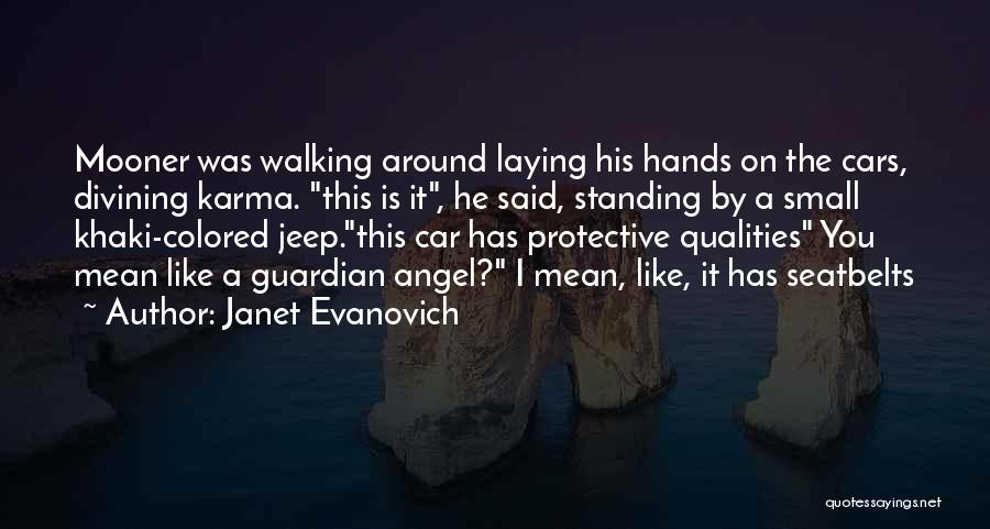 Janet Evanovich Quotes: Mooner Was Walking Around Laying His Hands On The Cars, Divining Karma. This Is It, He Said, Standing By A