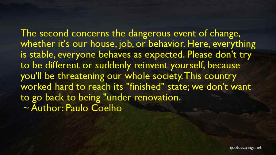 Paulo Coelho Quotes: The Second Concerns The Dangerous Event Of Change, Whether It's Our House, Job, Or Behavior. Here, Everything Is Stable, Everyone