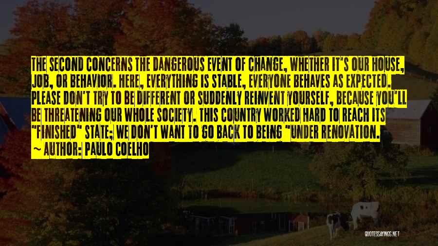 Paulo Coelho Quotes: The Second Concerns The Dangerous Event Of Change, Whether It's Our House, Job, Or Behavior. Here, Everything Is Stable, Everyone