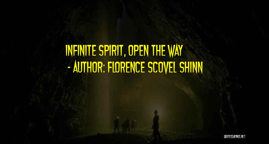 Florence Scovel Shinn Quotes: Infinite Spirit, Open The Way