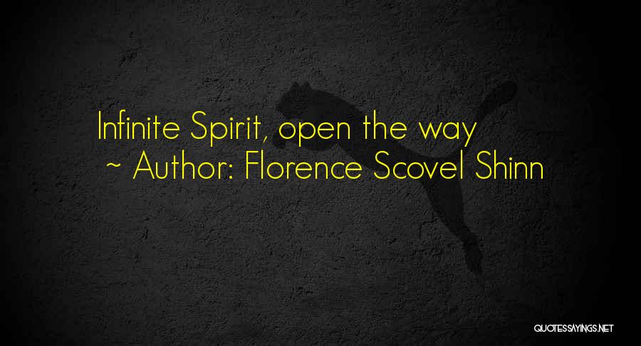 Florence Scovel Shinn Quotes: Infinite Spirit, Open The Way