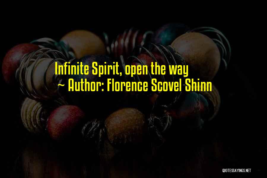 Florence Scovel Shinn Quotes: Infinite Spirit, Open The Way