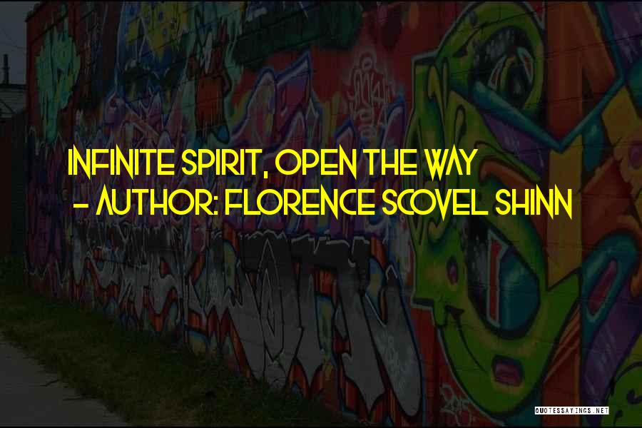 Florence Scovel Shinn Quotes: Infinite Spirit, Open The Way