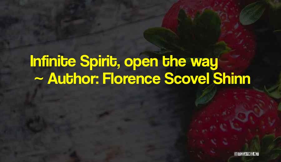 Florence Scovel Shinn Quotes: Infinite Spirit, Open The Way