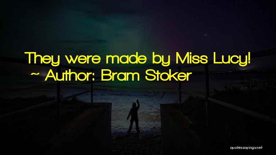 Bram Stoker Quotes: They Were Made By Miss Lucy!