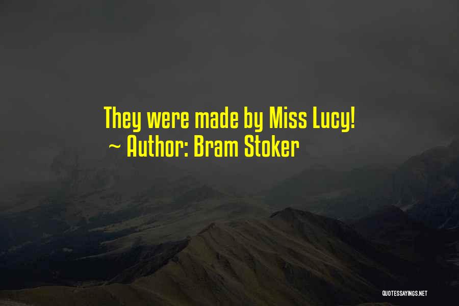 Bram Stoker Quotes: They Were Made By Miss Lucy!