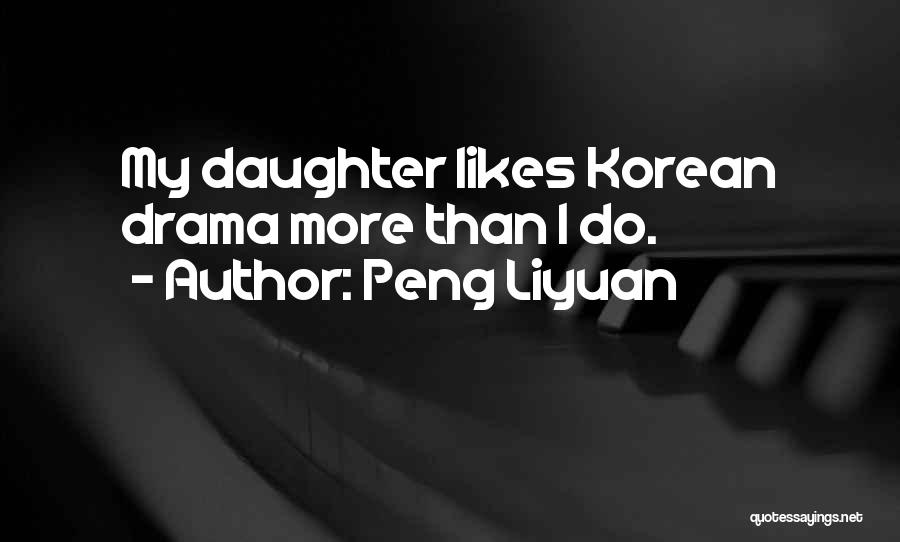 Peng Liyuan Quotes: My Daughter Likes Korean Drama More Than I Do.