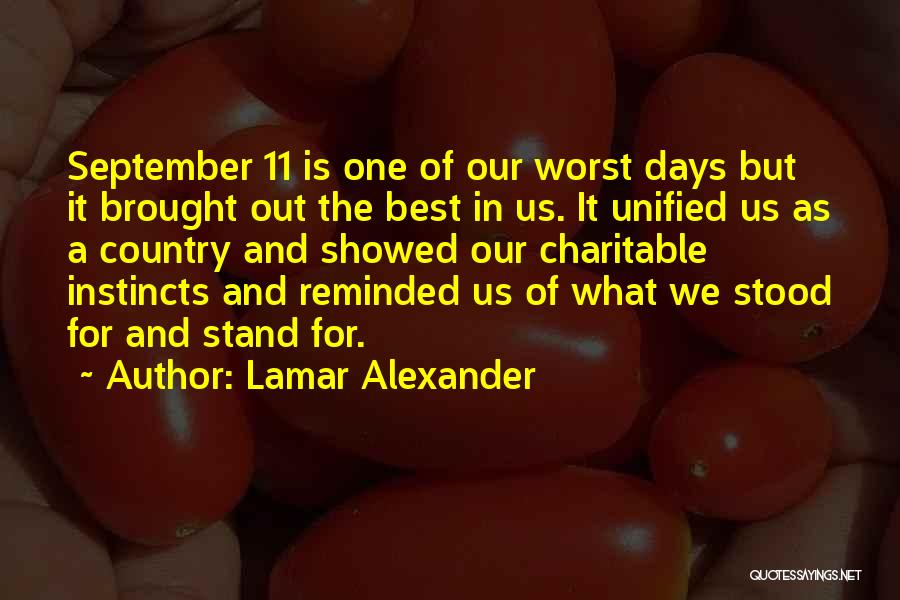 Lamar Alexander Quotes: September 11 Is One Of Our Worst Days But It Brought Out The Best In Us. It Unified Us As