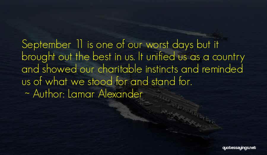 Lamar Alexander Quotes: September 11 Is One Of Our Worst Days But It Brought Out The Best In Us. It Unified Us As
