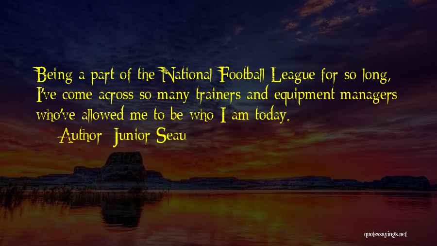 Junior Seau Quotes: Being A Part Of The National Football League For So Long, I've Come Across So Many Trainers And Equipment Managers