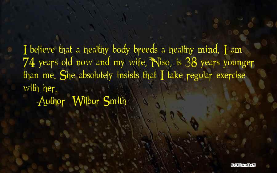 74 Years Old Quotes By Wilbur Smith