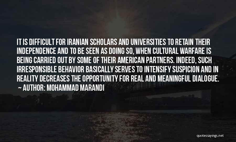 Mohammad Marandi Quotes: It Is Difficult For Iranian Scholars And Universities To Retain Their Independence And To Be Seen As Doing So, When