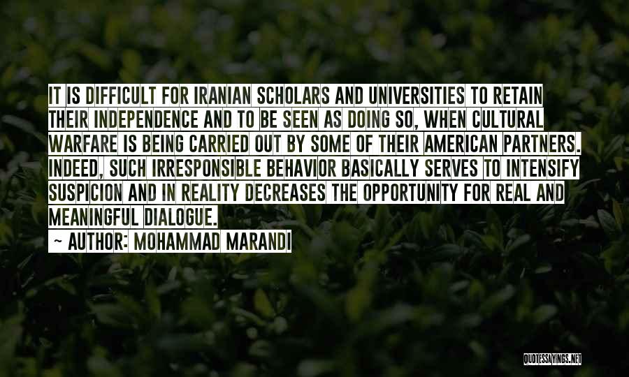 Mohammad Marandi Quotes: It Is Difficult For Iranian Scholars And Universities To Retain Their Independence And To Be Seen As Doing So, When