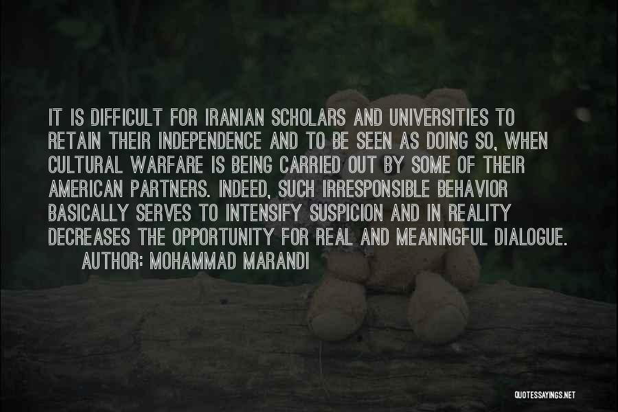 Mohammad Marandi Quotes: It Is Difficult For Iranian Scholars And Universities To Retain Their Independence And To Be Seen As Doing So, When