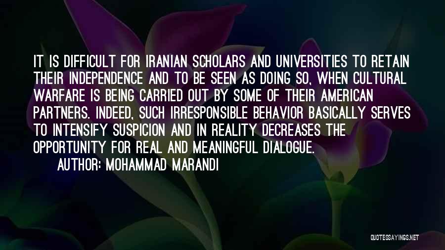 Mohammad Marandi Quotes: It Is Difficult For Iranian Scholars And Universities To Retain Their Independence And To Be Seen As Doing So, When