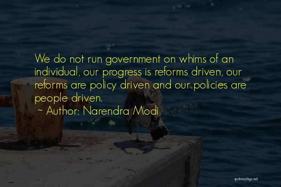 Narendra Modi Quotes: We Do Not Run Government On Whims Of An Individual, Our Progress Is Reforms Driven, Our Reforms Are Policy Driven