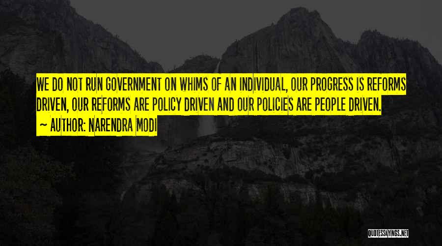 Narendra Modi Quotes: We Do Not Run Government On Whims Of An Individual, Our Progress Is Reforms Driven, Our Reforms Are Policy Driven