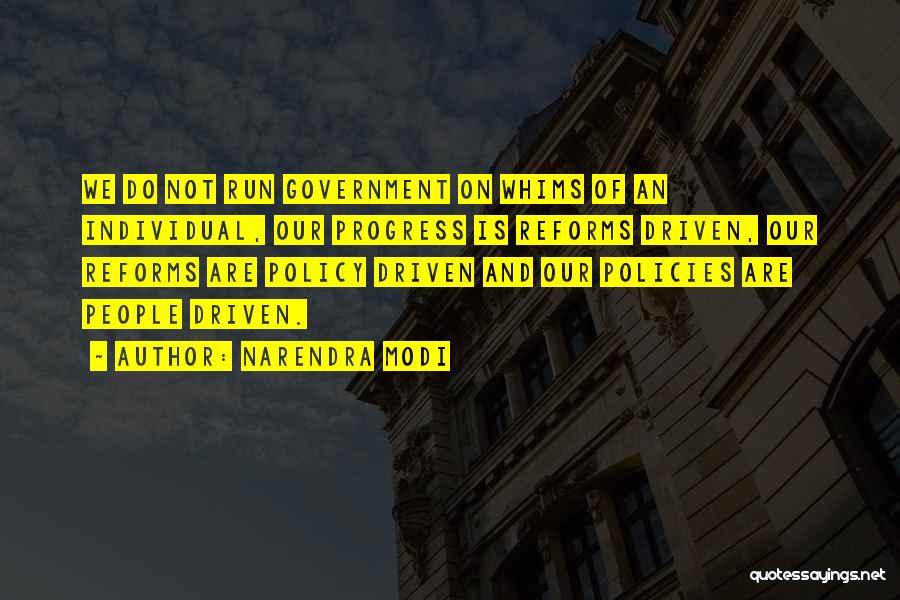 Narendra Modi Quotes: We Do Not Run Government On Whims Of An Individual, Our Progress Is Reforms Driven, Our Reforms Are Policy Driven