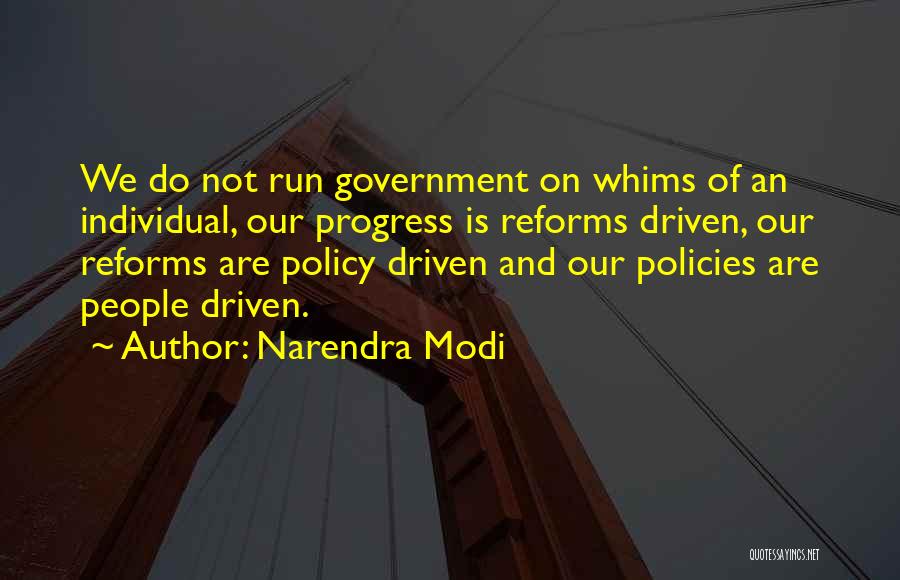 Narendra Modi Quotes: We Do Not Run Government On Whims Of An Individual, Our Progress Is Reforms Driven, Our Reforms Are Policy Driven