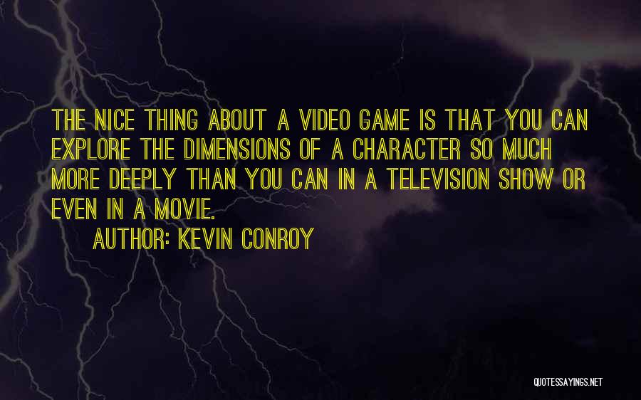 Kevin Conroy Quotes: The Nice Thing About A Video Game Is That You Can Explore The Dimensions Of A Character So Much More