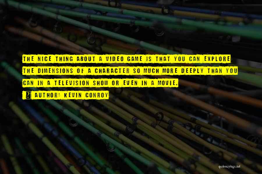 Kevin Conroy Quotes: The Nice Thing About A Video Game Is That You Can Explore The Dimensions Of A Character So Much More