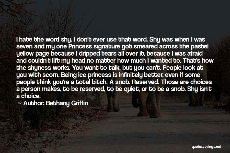Bethany Griffin Quotes: I Hate The Word Shy. I Don't Ever Use That Word. Shy Was When I Was Seven And My One