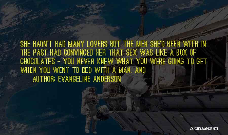 Evangeline Anderson Quotes: She Hadn't Had Many Lovers But The Men She'd Been With In The Past Had Convinced Her That Sex Was