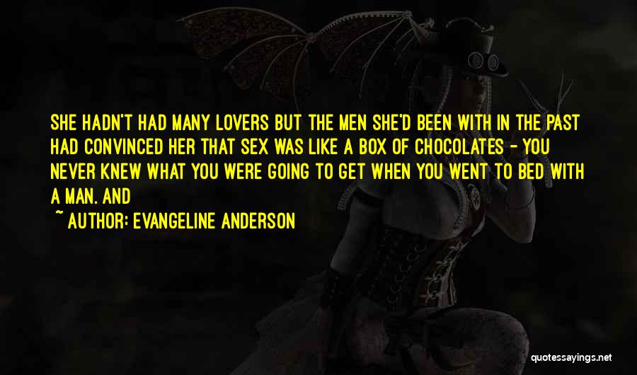 Evangeline Anderson Quotes: She Hadn't Had Many Lovers But The Men She'd Been With In The Past Had Convinced Her That Sex Was