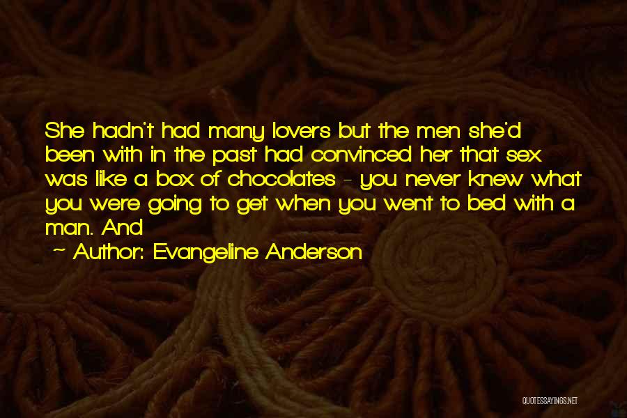 Evangeline Anderson Quotes: She Hadn't Had Many Lovers But The Men She'd Been With In The Past Had Convinced Her That Sex Was