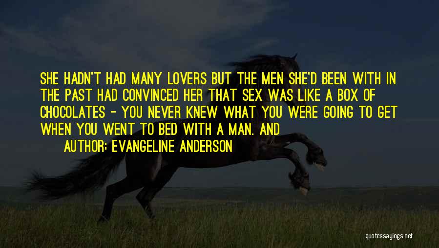 Evangeline Anderson Quotes: She Hadn't Had Many Lovers But The Men She'd Been With In The Past Had Convinced Her That Sex Was